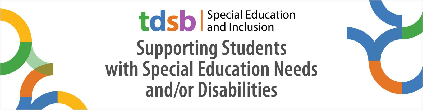 TDSB Special Education and Inclusion: Supporting Students with Special Education Needs and/or Disabilities